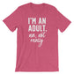 I'm An Adult. Na, Not Really Unisex Shirt - 18th birthday shirt, 21st birthday shirt, Gift for her 18th, Birthday gift, Gift for 18th