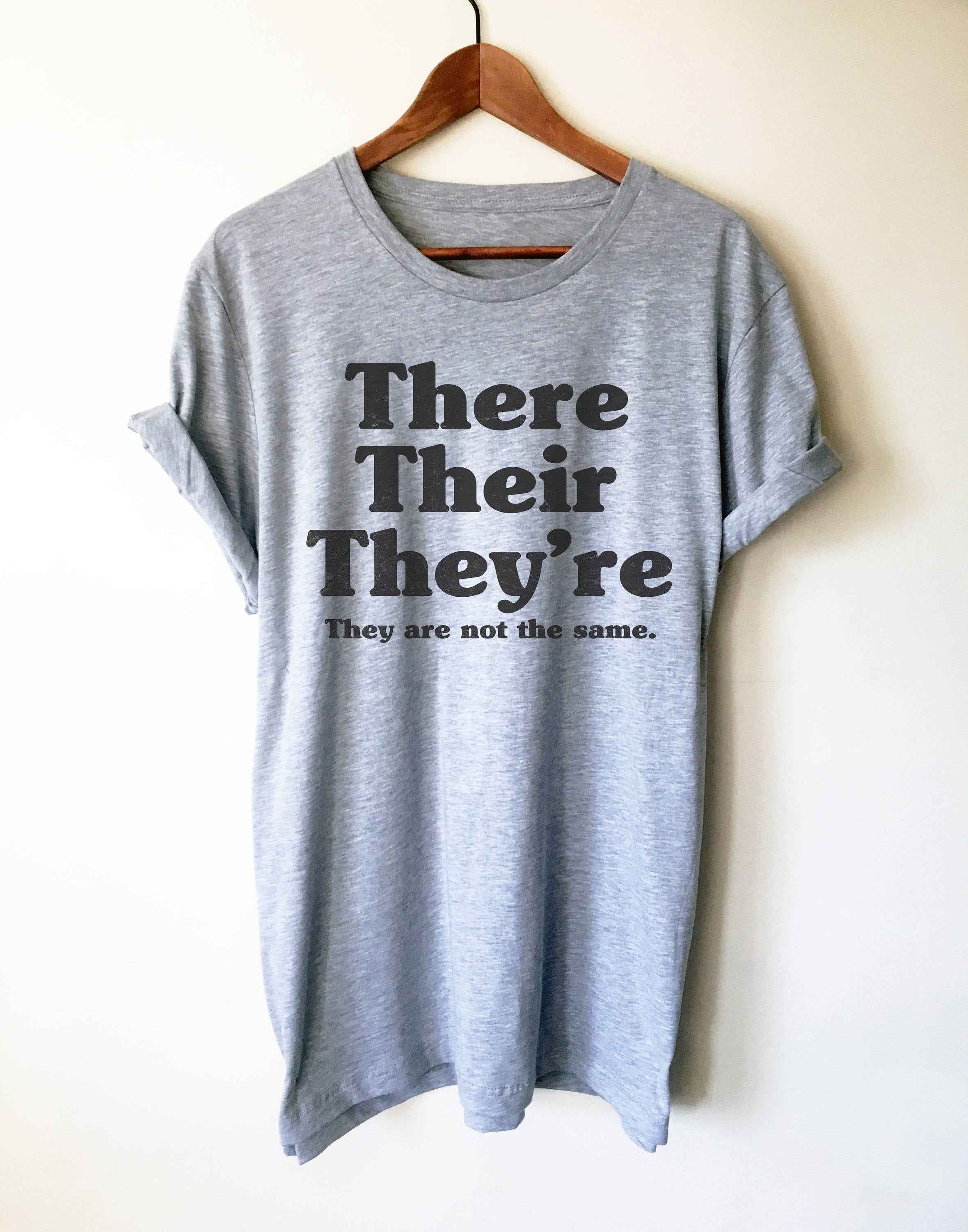 There Their They're They Are Not The Same Unisex Shirt - English Teacher gift, Book lover t shirts, Grammar, Vocabulary, Punctuation
