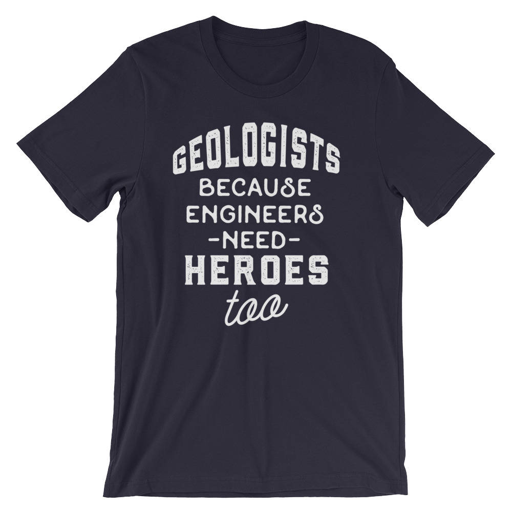 Geologists Because Engineers Need Heroes Too Unisex Shirt -  Geology shirt, Geologist, Geologist gift, Geology professor, geology puns - Stag & Peach Co
