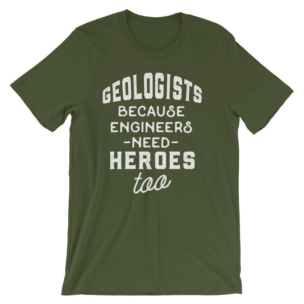 Geologists Because Engineers Need Heroes Too Unisex Shirt -  Geology shirt, Geologist, Geologist gift, Geology professor, geology puns - Stag & Peach Co