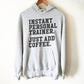 Instant Personal Trainer Just Add Coffee Hoodie - Trainer hoodie, Gym shirt, Workout shirt, Funny workout shirt, Funny gym shirt