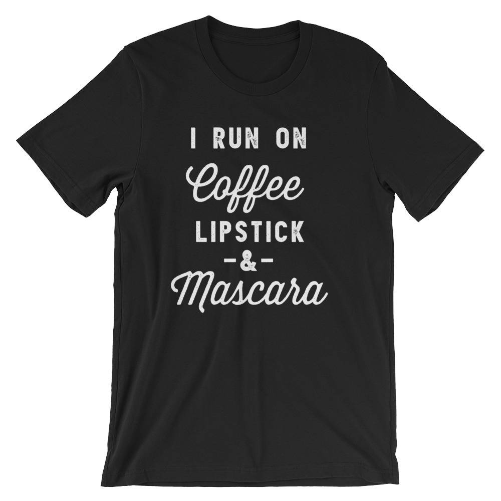 I Run On Coffee Lipstick & Mascara Unisex Shirt - Coffee Shirt, Mascara T-Shirt, Lipstick T Shirt, Makeup Artist Shirt, Lashes, Makeup Shirt