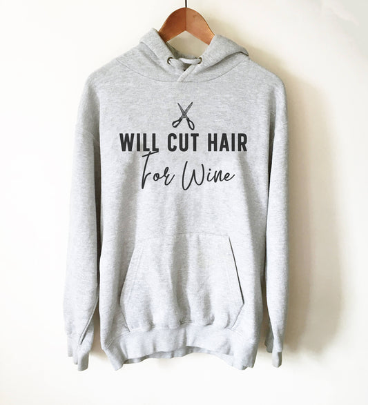 Will Cut Hair For Wine Hoodie - Hairstylist TShirt, Hair Dresser Gift, Hairstylist Gift, Hairdresser Shirt, Cute Wine TShirt, Wine Tee