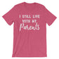 I Still Live With My Parents Unisex Shirt - Sarcasm Shirt, Teen Gift, 18th Birthday Shirt, 18th Birthday Gifts, Adulting Is Hard