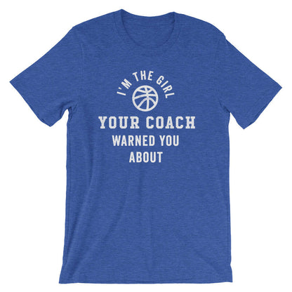 I'm The Girl Your Coach Warned You About Unisex Shirt - Basketball Shirt, Basketball Gift, Girls Basketball, Basketball Team Gift, Girl Tee