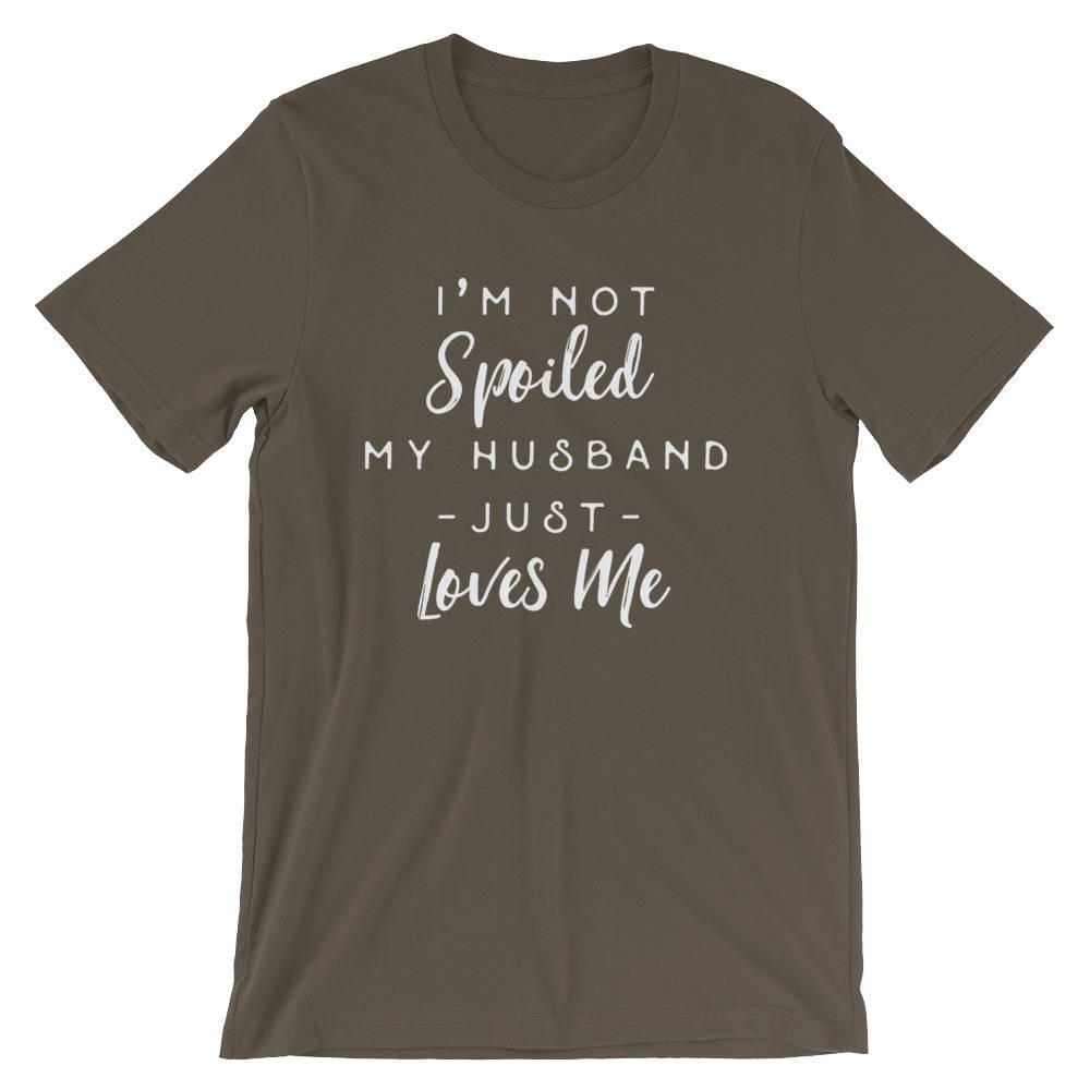I'm Not Spoiled My Husband Just Loves Me Unisex Shirt - Honeymoon Shirt, Just Married Shirts, Wifey Shirt, Wifey Shirts, Mrs Shirt - Stag & Peach Co