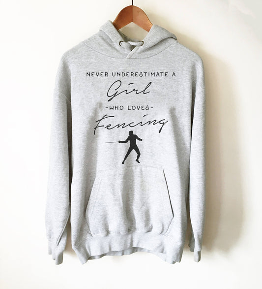 Never Underestimate A Girl Who Loves Fencing Hoodie - Fencing Shirt, Fencing Sword, Fencing, Gift For Fencers, Fencing Instructor