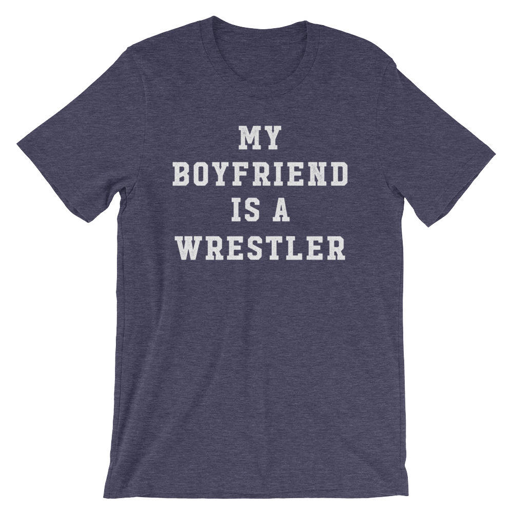 My Boyfriend Is A Wrestler Unisex Shirt - Wrestling, Wrestler, Wrestling Fan, Wrestling T-Shirt, Wrestling Shirt, Wrestling Girlfriend