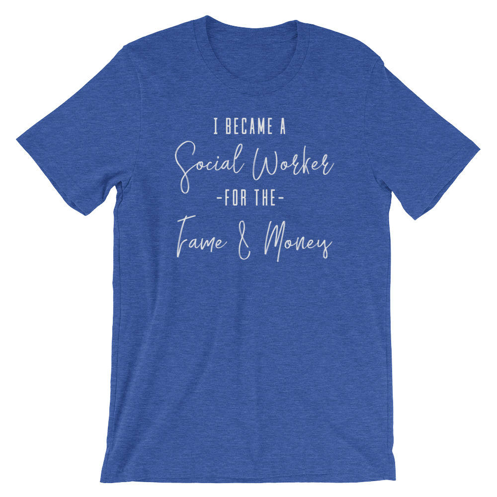Social Worker For The Fame & Money Unisex Shirt - Social Worker Shirt, Social Work Shirt, Coworker Gift, Social Worker Gift, Social Worker - Stag & Peach Co