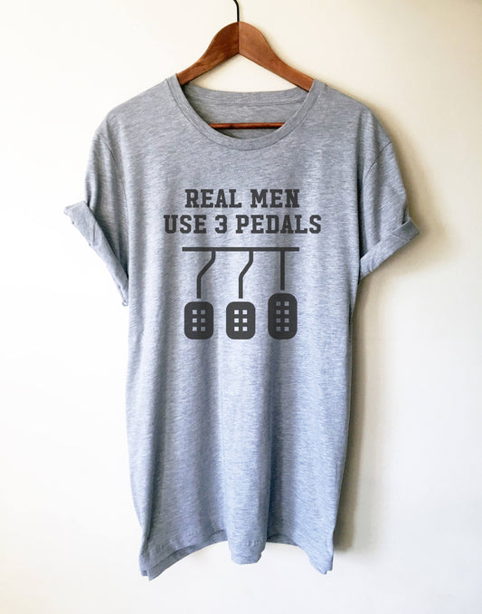 Real Men Use Three Pedals Unisex Shirt - Car Shirt, Drag Racing Shirt, Dad Shirt, Racing T-Shirt, Manual Drive, Car Lover Gift,Driving Shirt