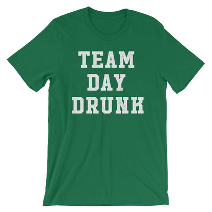 Team Day Drunk Unisex Shirt - Saint Patricks Day, Bachelorette Shirts, Wine Shirt, Beer Shirt, Drinking Games Shirt, Day Drinking Shirt