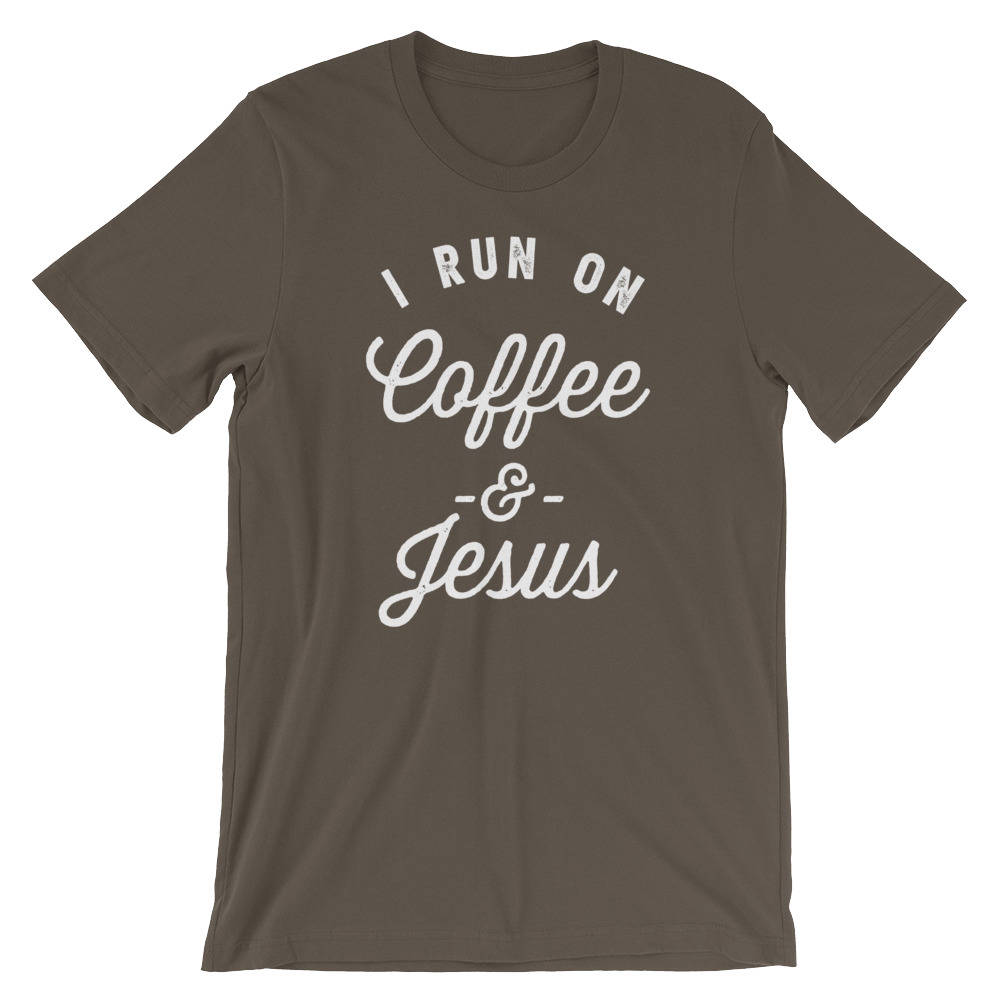 I Run On Coffee & Jesus Unisex Shirt - Jesus And Coffee, Coffee And Jesus, Jesus Shirt, Christian T-shirt, Whole Lot Of Jesus, Bible Verse