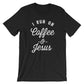 I Run On Coffee & Jesus Unisex Shirt - Jesus And Coffee, Coffee And Jesus, Jesus Shirt, Christian T-shirt, Whole Lot Of Jesus, Bible Verse