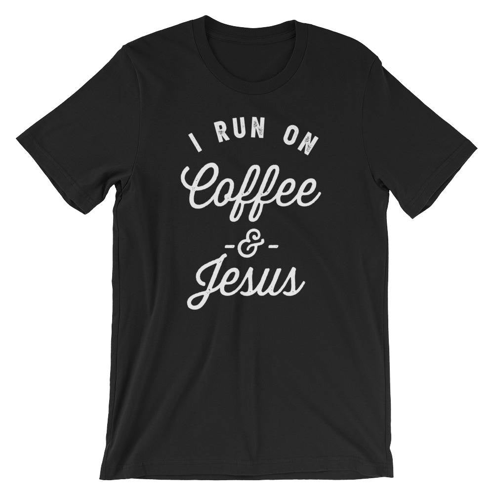 I Run On Coffee & Jesus Unisex Shirt - Jesus And Coffee, Coffee And Jesus, Jesus Shirt, Christian T-shirt, Whole Lot Of Jesus, Bible Verse