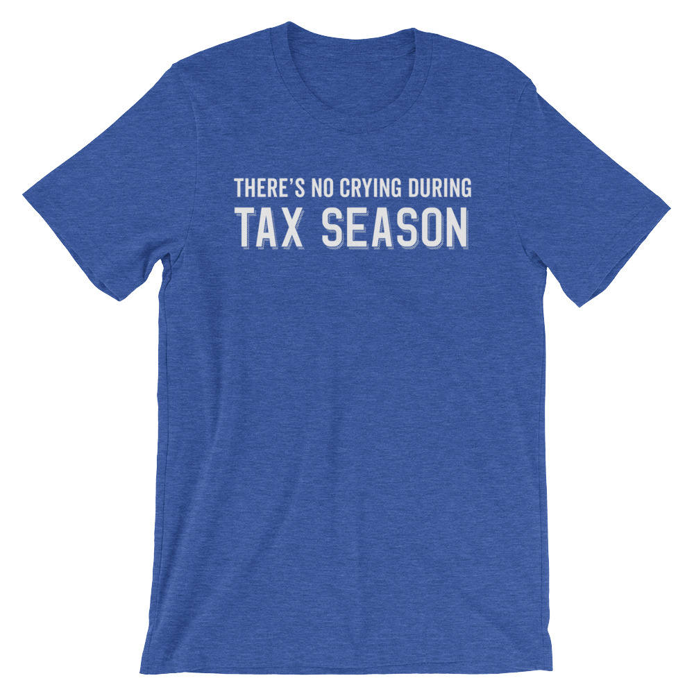 There's No Crying During Tax Season Unisex Shirt - Accountant Shirt, Accountant Gift, Accountant, Accounting Degree, Accountant Jokes - Stag & Peach Co