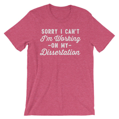 Sorry I Can't I'm Working On My Dissertation Unisex Shirt - Phd Gift, Doctorate Degree, Doctor Shirts, Phd Student, College Student