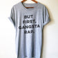 But First Gangsta Rap Unisex T-Shirt - Gangsta, Gangster Rap Shirt, Thug Life, Gangsta Rap, Music Lover T Shirt, Karaoke, Workout Shirt