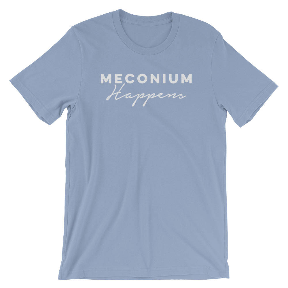 Meconium Happens Unisex Shirt - Midwife Shirt, Midwife Life, Midwife Student, Funny Midwife Gift, Doula Gift, Doula Shirt