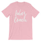 Labor Coach Unisex Shirt - Midwife Shirt, Midwife Life, Midwife Student, Funny Midwife Gift, Doula Gift, Doula Shirt