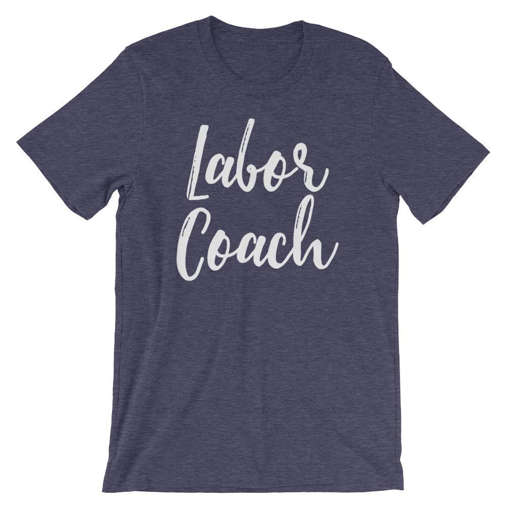 Labor Coach Unisex Shirt - Midwife Shirt, Midwife Life, Midwife Student, Funny Midwife Gift, Doula Gift, Doula Shirt - Stag & Peach Co
