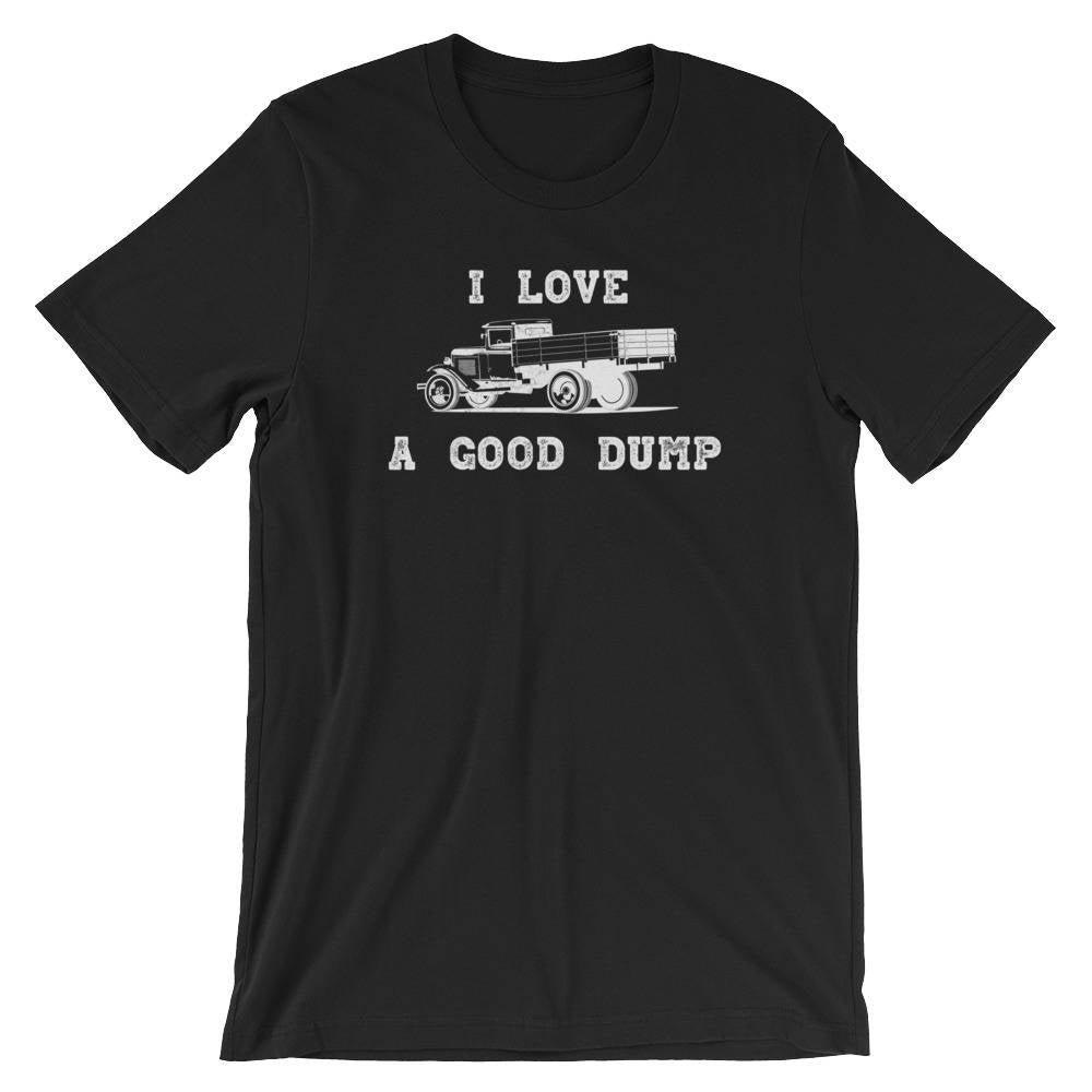 I Love A Good Dump Unisex Shirt - Truck Driver Shirt, Truck Driver Gifts, Truck Shirt, Construction Shirt, Garbage Truck Shirt