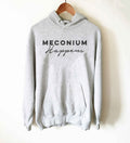 Meconium Happens Hoodie - Midwife Shirt, Midwife Life, Midwife Student, Funny Midwife Gift, Doula Gift, Doula Shirt