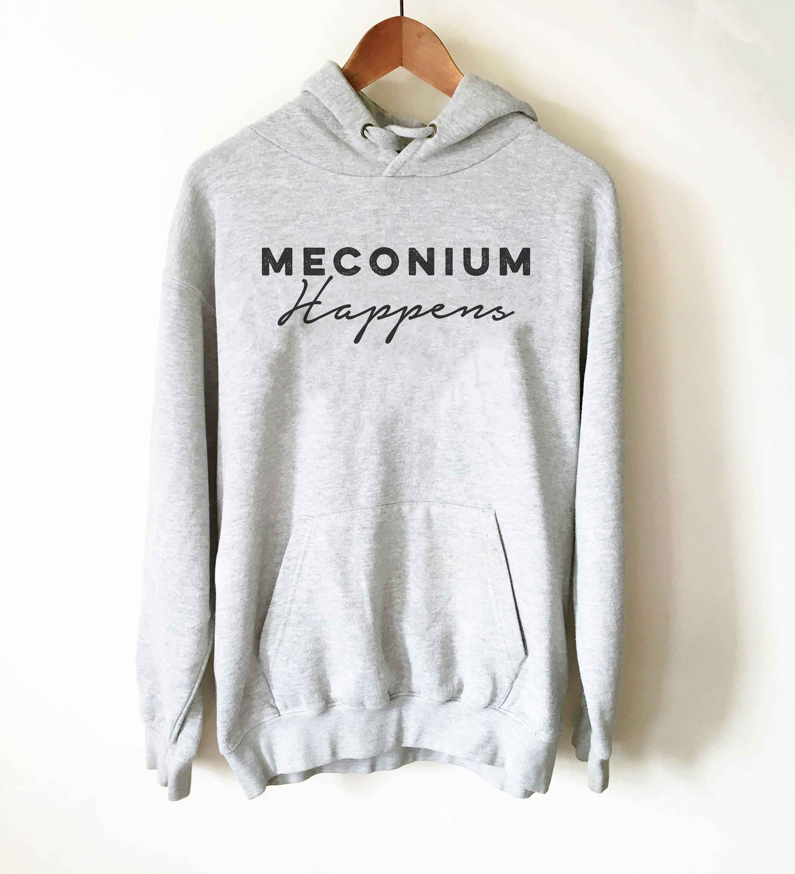Meconium Happens Hoodie - Midwife Shirt, Midwife Life, Midwife Student, Funny Midwife Gift, Doula Gift, Doula Shirt