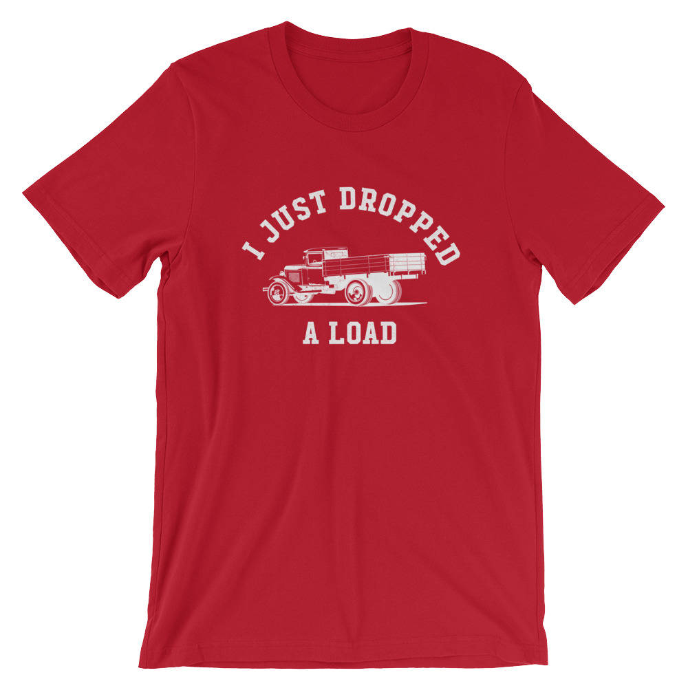 I Just Dropped A Load Unisex Shirt - Truck Driver Shirt, Truck Driver Gifts, Dump Truck Shirt, Construction Shirt, Garbage Truck Shirt - Stag & Peach Co