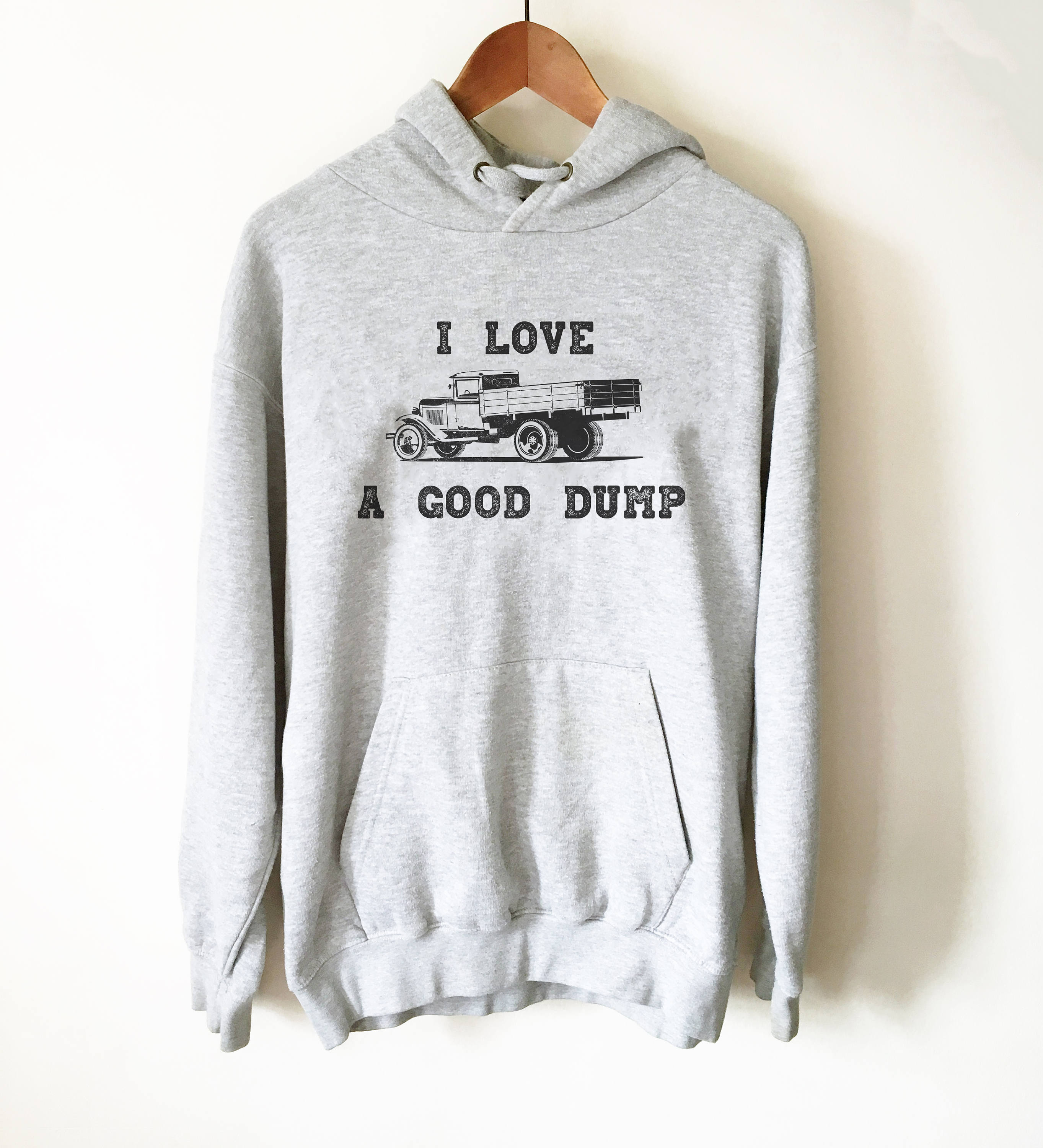 I Love A Good Dump Hoodie - Truck Driver Shirt, Truck Driver Gifts, Dump Truck Shirt, Construction Shirt, Garbage Truck Shirt - Stag & Peach Co