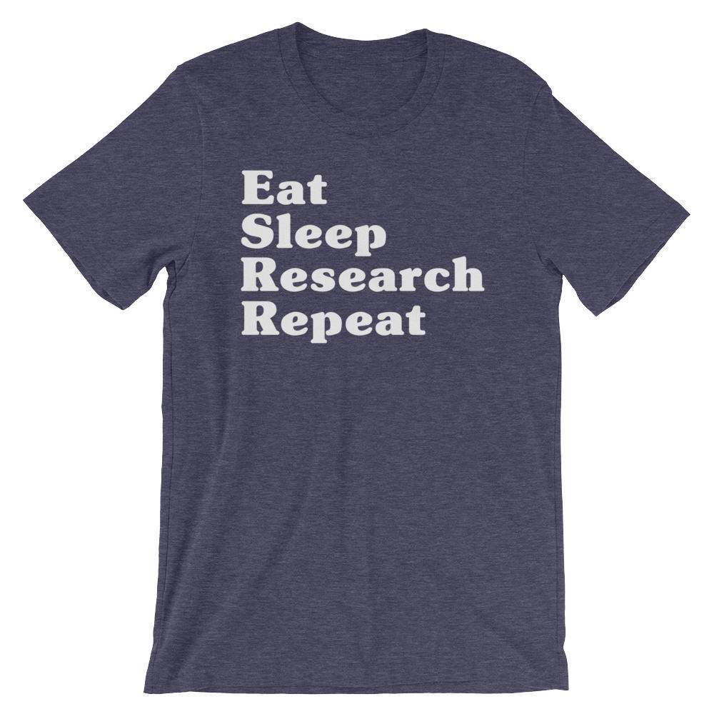 Eat Sleep Research Repeat Unisex Shirt - Phd Gift, Doctorate Degree, Phd Student, College Student Gift, Phd Shirt, Professor Shirt
