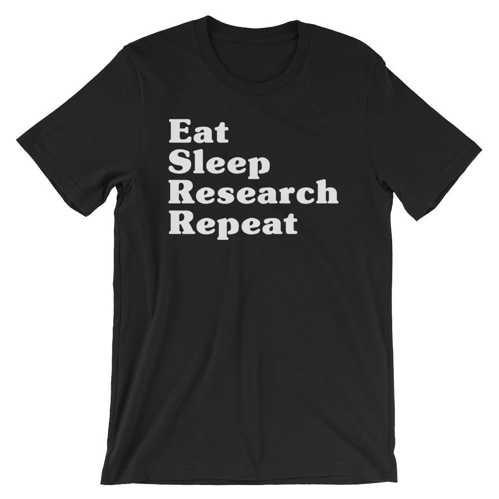 Eat Sleep Research Repeat Unisex Shirt - Phd Gift, Doctorate Degree, Phd Student, College Student Gift, Phd Shirt, Professor Shirt