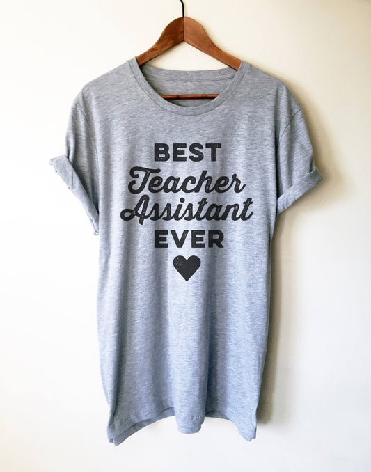 Best Teacher Assistant Ever Unisex Shirt - Paraprofessional Shirt, Teacher Assistants, Teacher Appreciation, Para Shirt, Teaching Assistant