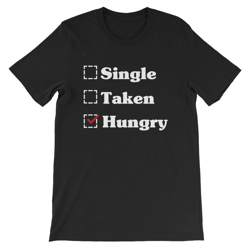 Single Taken Hungry Unisex Shirt - Valentines day shirt | Valentines day gift | Funny Valentine Shirt | Single woman shirt | Foodie gift