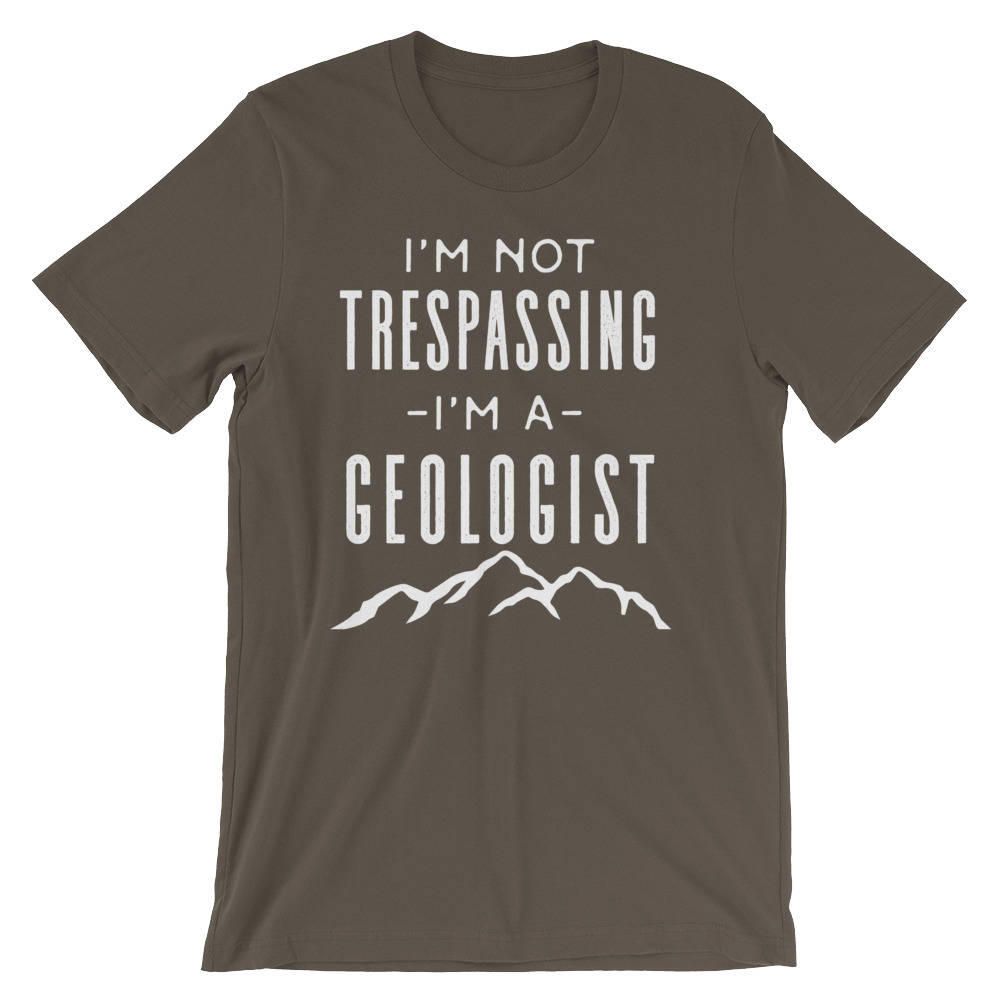 I'm Not Trespassing I'm A Geologist Unisex Shirt - Geology shirt, Geologist, Geologist gift, Geology professor, Geology student - Stag & Peach Co