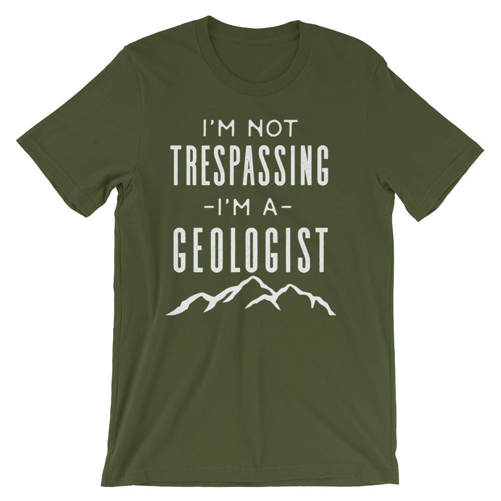 I'm Not Trespassing I'm A Geologist Unisex Shirt - Geology shirt, Geologist, Geologist gift, Geology professor, Geology student - Stag & Peach Co
