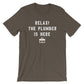 Relax! The Plumber Is Here Unisex Shirt - Plumber, Plumber T-Shirt, Plumbing Shirt, Plumber Gift, Fathers Day Gift, Gift For Dad