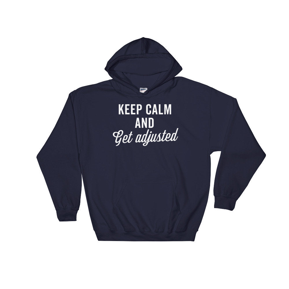 Keep Calm And Get Adjusted Hoodie - Chiropractor Shirt, Chiropractor Gift, Chiropractor Student, Physical Therapist Shirt. Massage Therapist