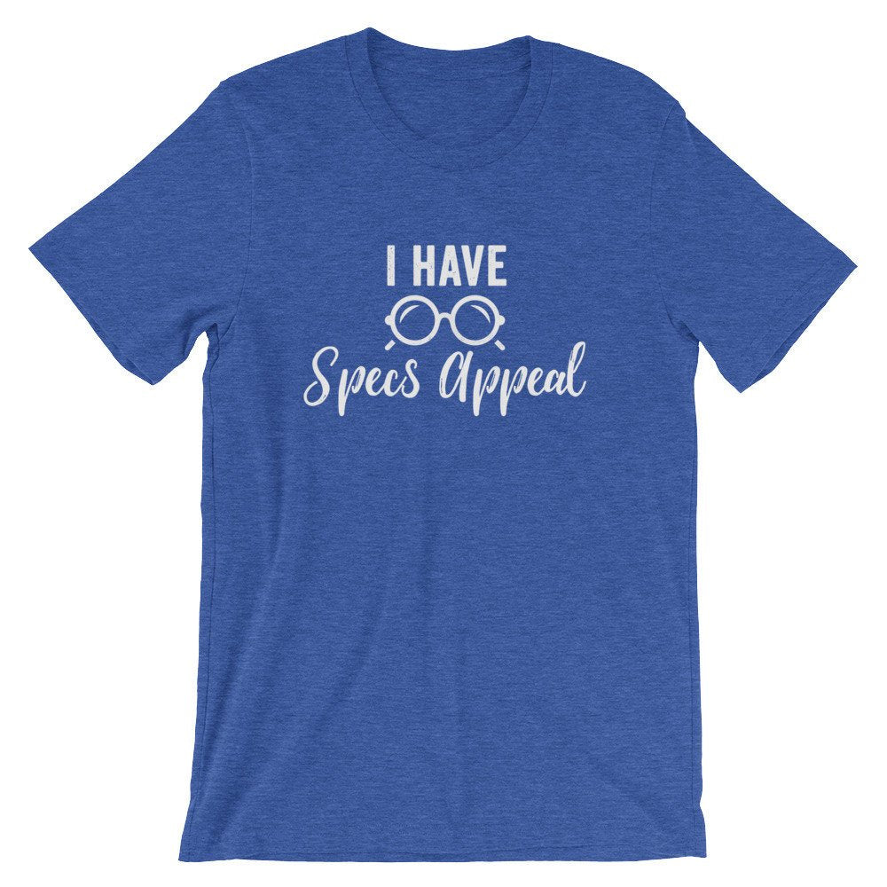 I Have Specs Appeal Unisex Shirt - Optometrist Shirt, Optometrist Gift, Optometrist Student, Optician Shirt, Optometric Assistant - Stag & Peach Co