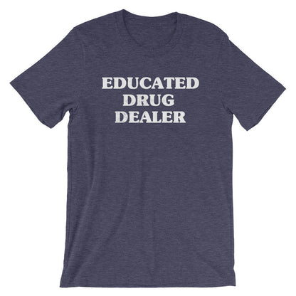 Educated Drug Dealer Unisex Shirt -