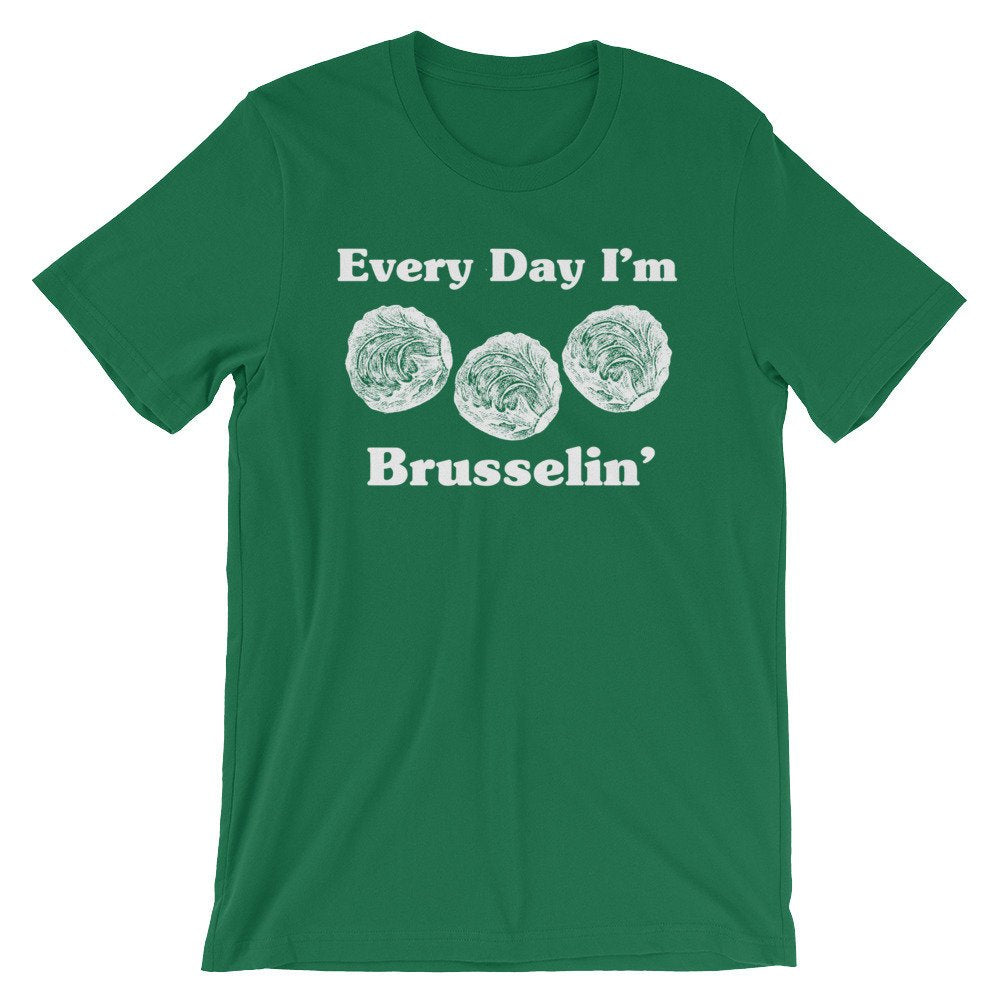 Every Day I'm Brusselin' Unisex Shirt - Vegan Shirt, Vegetarian Shirt, Vegetable TShirt, Vegan Gift, Vegetarian Gift, Gardening Shirt