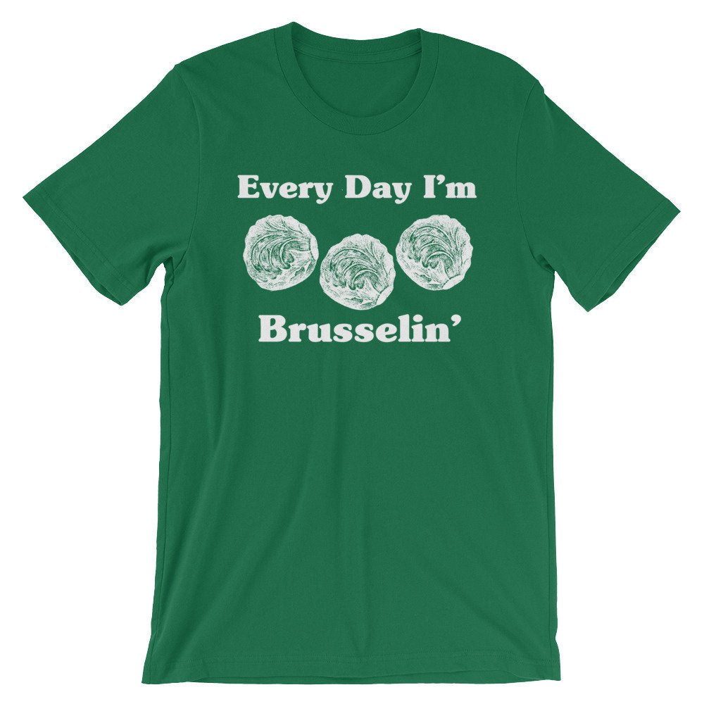 Every Day I'm Brusselin' Unisex Shirt - Vegan Shirt, Vegetarian Shirt, Vegetable TShirt, Vegan Gift, Vegetarian Gift, Gardening Shirt - Stag & Peach Co