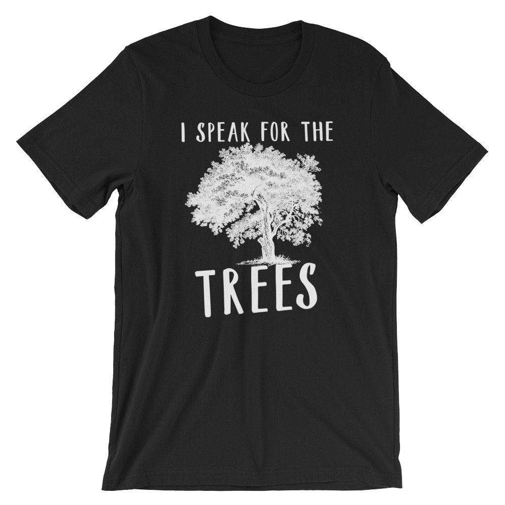 I Speak For The Trees Unisex Shirt - Earth Day Shirt, Environmental TShirt, Nature Shirt, Climate Change Shirt, Tree Hugger, Save The Planet - Stag & Peach Co