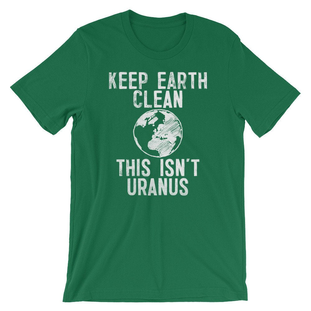 Keep Earth Clean This Isn't Uranus Unisex Shirt - Earth Day Shirt, Environmental TShirt, Nature Shirt, Climate Change Shirt,  Activist Shirt - Stag & Peach Co