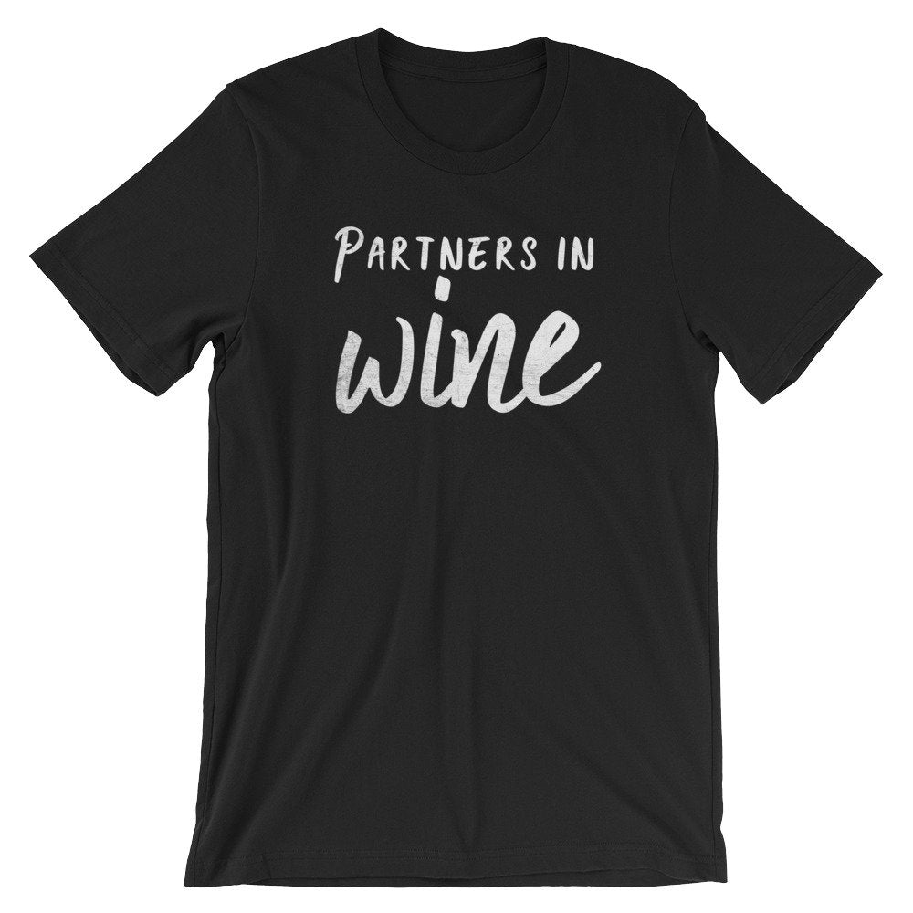 Partners In Wine Unisex Shirt -  Wine Shirt, Wine Lover Gift, Drinking Shirts, Drunk Shirt, Funny Drinking Shirt, Drinking Team Shirts