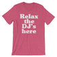 Relax The DJ's Here Unisex Shirt - DJ Shirt, DJ Techno TShirts, Disk Jockey Gift, Rave Clothing, Music TShirt, Techno Shirt