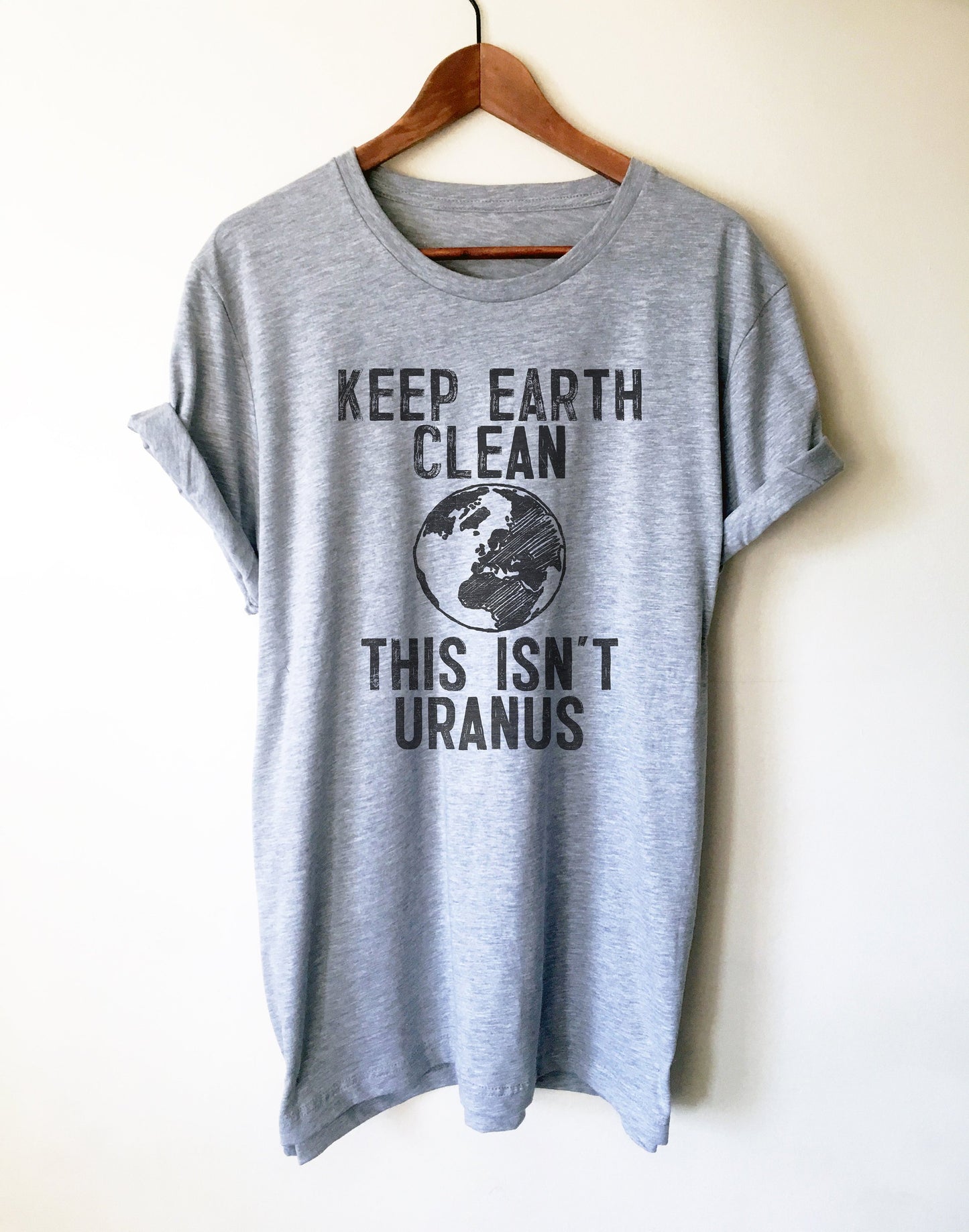 Keep Earth Clean This Isn't Uranus Unisex Shirt - Earth Day Shirt, Environmental TShirt, Nature Shirt, Climate Change Shirt,  Activist Shirt