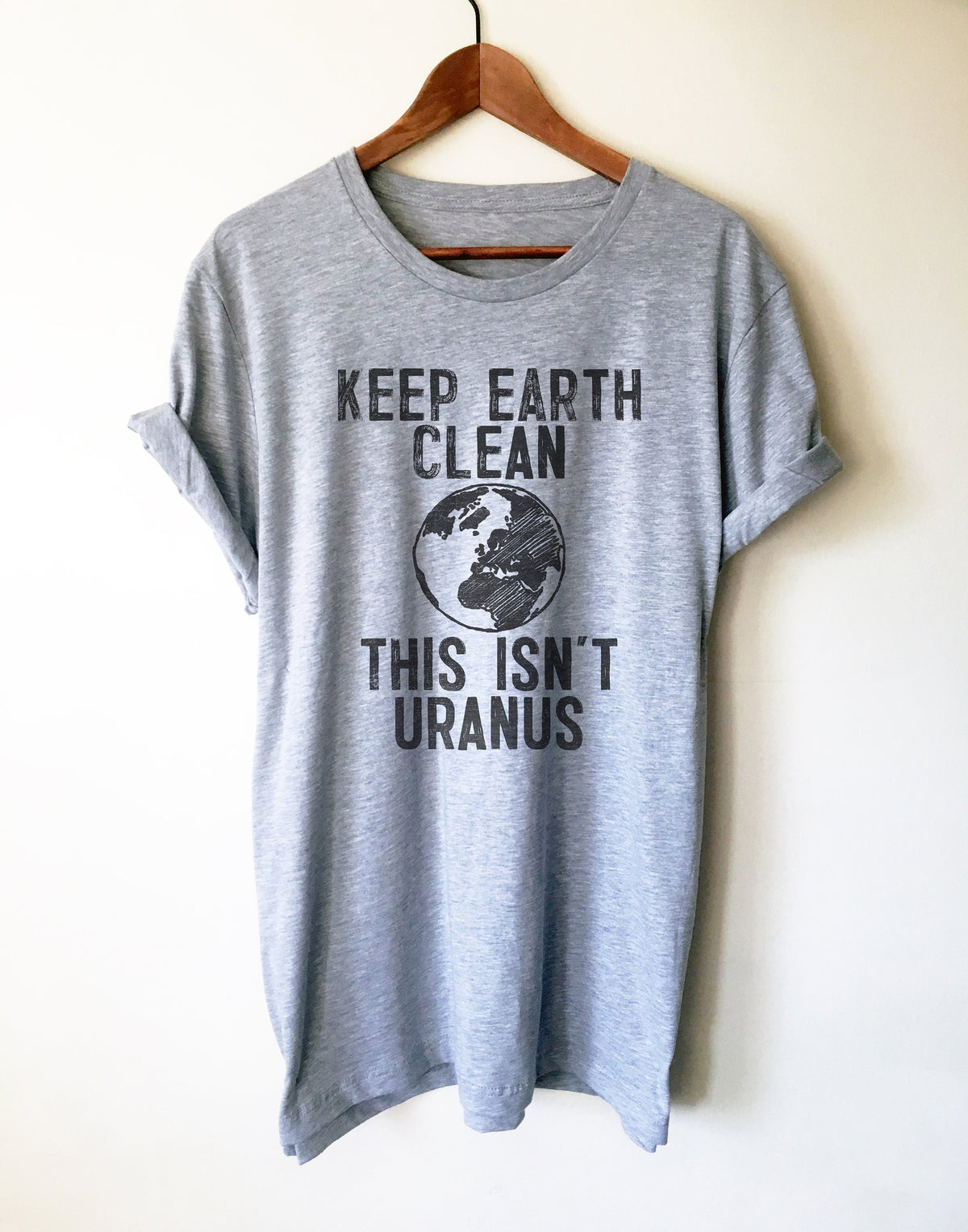Keep Earth Clean This Isn't Uranus Unisex Shirt - Earth Day Shirt, Environmental TShirt, Nature Shirt, Climate Change Shirt,  Activist Shirt - Stag & Peach Co