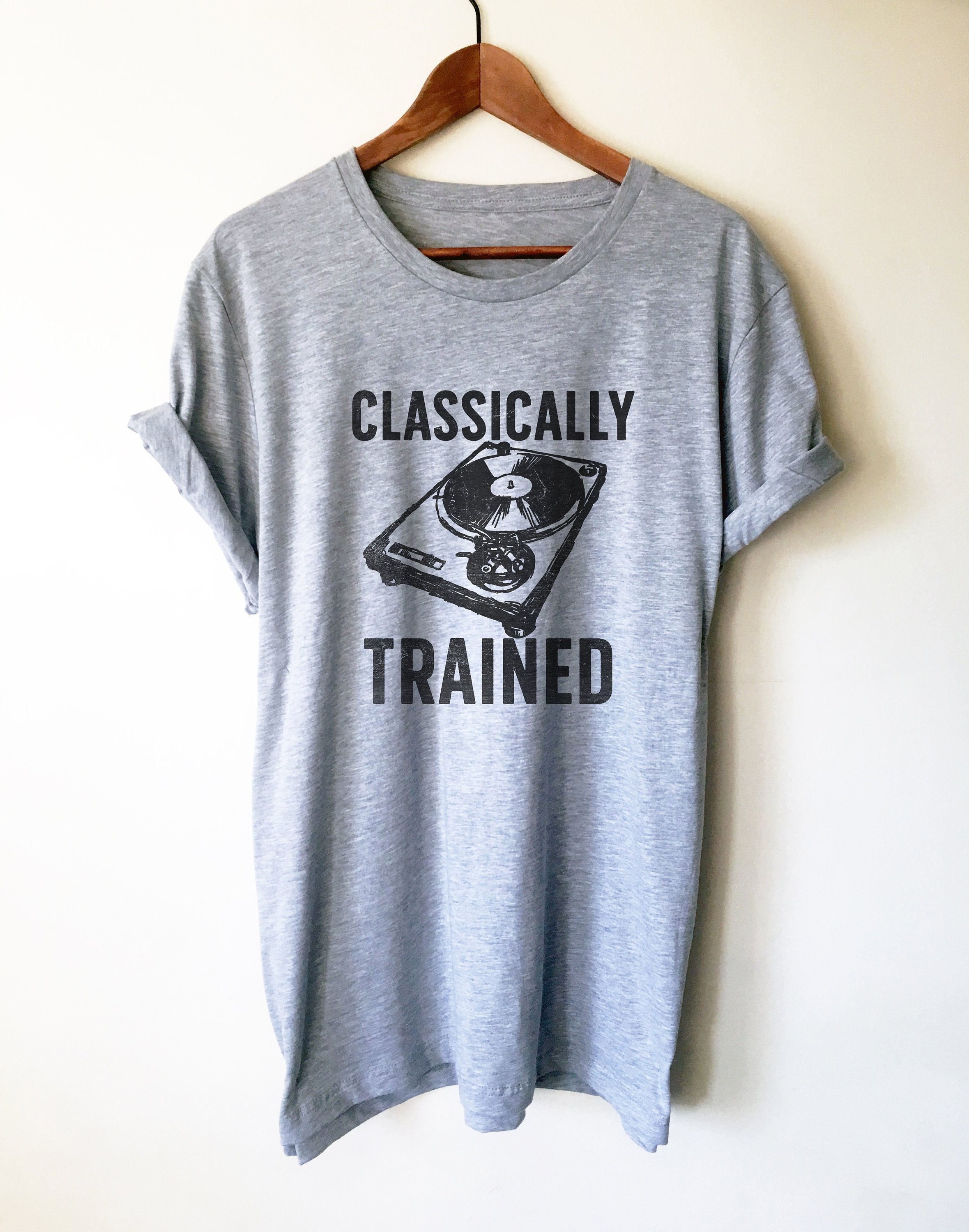 Classically Trained Unisex Shirt - DJ Shirt, DJ Techno TShirts, Disk Jockey Gift, Rave Clothing, Music TShirt, Techno Shirt