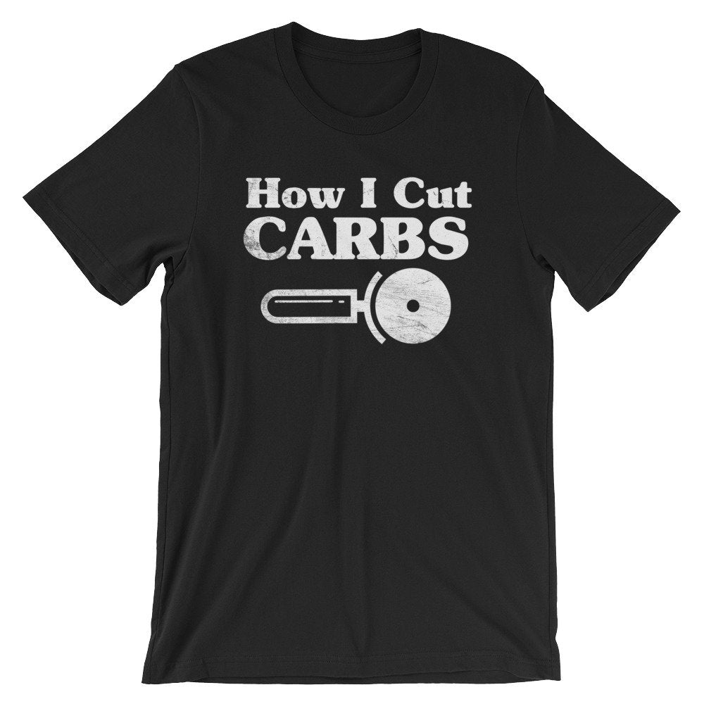 How I Cut Carbs Unisex Shirt - Foodie Gift, Food TShirt, Junk Food Shirt, Love Carbs, Feed Me Carbs, Pizza Lover Shirt, Food Lover Shirt
