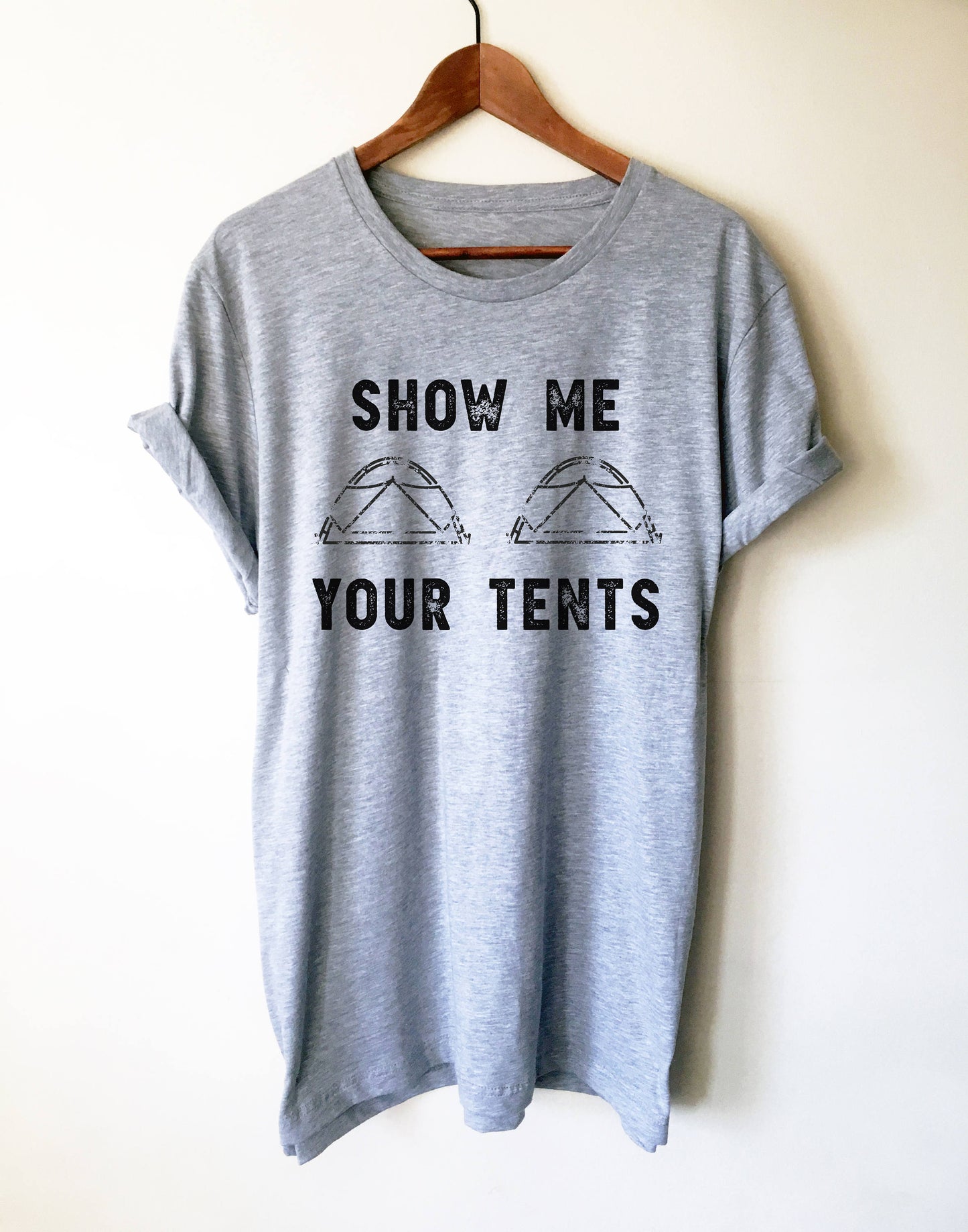 Show Me Your Tents Unisex Shirt | Camping shirt | Camping gift | Camping shirts | Nature lover gift | Tent shirt | Adventure shirt